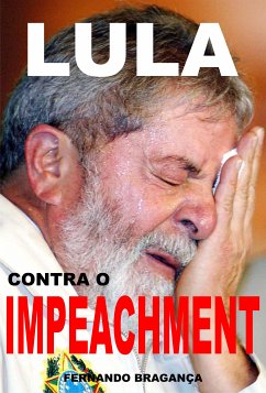 Lula contra o impeachment (eBook, ePUB) - Bragança, Fernando