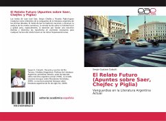 El Relato Futuro (Apuntes sobre Saer, Chejfec y Piglia) - Colautti, Sergio Gustavo