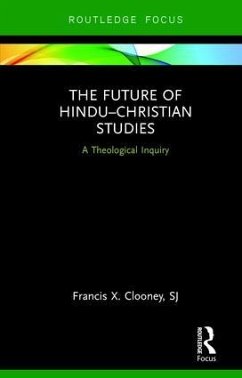 The Future of Hindu-Christian Studies - Clooney, Francis