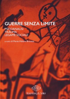 Guerre senza limite. Psicoanalisi, trauma, legame sociale Guerre senza limite. Psicoanalisi, trauma, legame sociale