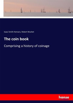The coin book - Homans, Isaac Smith; Mushet, Robert
