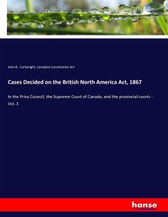 Cases Decided on the British North America Act, 1867 - Cartwright, John R.; Constitution Act, Canadian