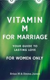 Vitamin M for Marriage: Your Guide to Lasting Love - For Women Only (eBook, ePUB)