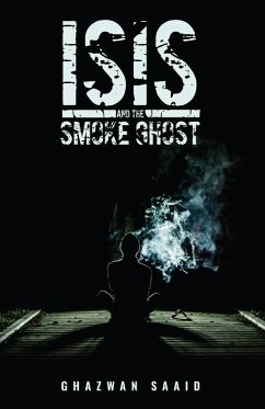 ISIS and the Smoke Ghost (eBook, ePUB) - Saaid, Ghazwan