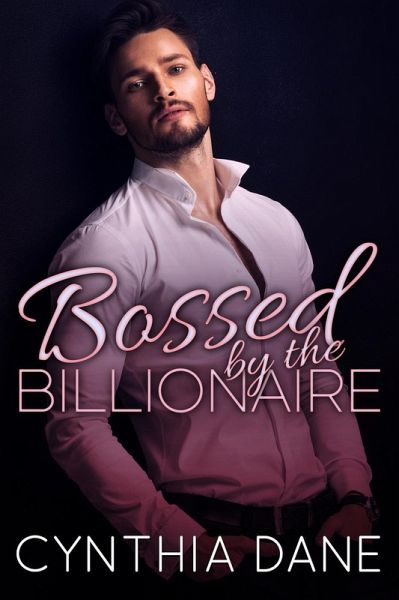 Bossed By the Billionaire (eBook, ePUB) Bossed By the Billionaire (eBook, ePUB)