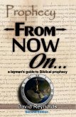Prophecy: From Now On... (A Layman's Guide to Bible Prophecy) (eBook, ePUB) Prophecy: From Now On... (A Layman's Guide to Bible Prophecy) (eBook, ePUB)