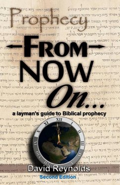 Prophecy: From Now On... (A Layman's Guide to Bible Prophecy) (eBook, ePUB) - Reynolds, David