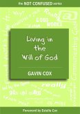 Living in the Will of God (The NOT CONFUSED Series, #3) (eBook, ePUB)