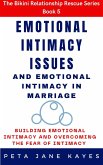 Emotional Intimacy Issues and Emotional Intimacy in Marriage: Building Emotional Intimacy And Overcoming The Fear of Intimacy (The Bikini Relationship Rescue - Relationship Books For Extraordinary Relationships, #1) (eBook, ePUB)