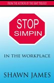 Stop Simpin In the Workplace (eBook, ePUB) Stop Simpin In the Workplace (eBook, ePUB)