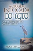 A Origem Intocada Do Egito : A Importância Do Antigo Egito (eBook, ePUB)