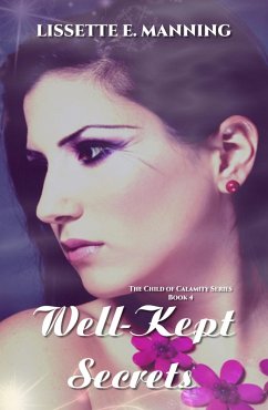 Well-Kept Secrets (The Child of Calamity, #4) (eBook, ePUB) - Manning, Lissette E.