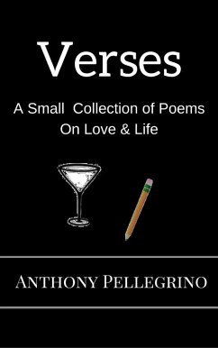 Verses: A Small Collection of Poems on Love & Life (eBook, ePUB) - Pellegrino, Anthony