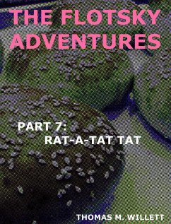 The Flotsky Adventures: Part 7 - Rat-a-Tat Tat (eBook, ePUB) - Willett, Thomas M.