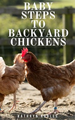 Baby Steps To Backyard Chickens (eBook, ePUB) Cover Baby Steps To Backyard Chickens (eBook, ePUB)
