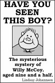 Have You Seen This Boy? - The Mysterious Mystery Of Willy McCoy, Aged Nine And A Half. (Kid Stuff, #6) (eBook, ePUB)
