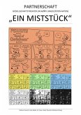 "EIN MISTSTÜCK" - PARTNERSCHAFT - GESELLSCHAFTSTHEATER (IN X Ä UNGELÖSTEN AKTEN)