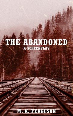 The Abandoned: A Screenplay (eBook, ePUB) - Ferguson, Mk