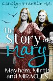 The Story of Mary: Mayhem, Mirth and Miracles (eBook, ePUB)