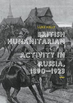 British Humanitarian Activity in Russia, 1890-1923 - Kelly, Luke