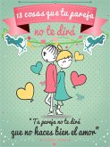 13 Cosas Que Tu Pareja No Te Dirá... (eBook, ePUB) 13 Cosas Que Tu Pareja No Te Dirá... (eBook, ePUB)
