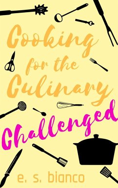 Cooking for the Culinary Challenged (eBook, ePUB) - Bianco, E. S.