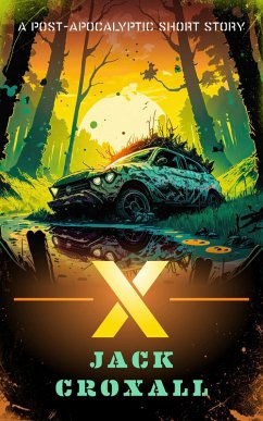 X: A Post-Apocalyptic Short Story (The X and Wye anthology series, #1) (eBook, ePUB) - Croxall, Jack