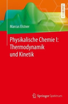 Physikalische Chemie I: Thermodynamik und Kinetik - Elstner, Marcus