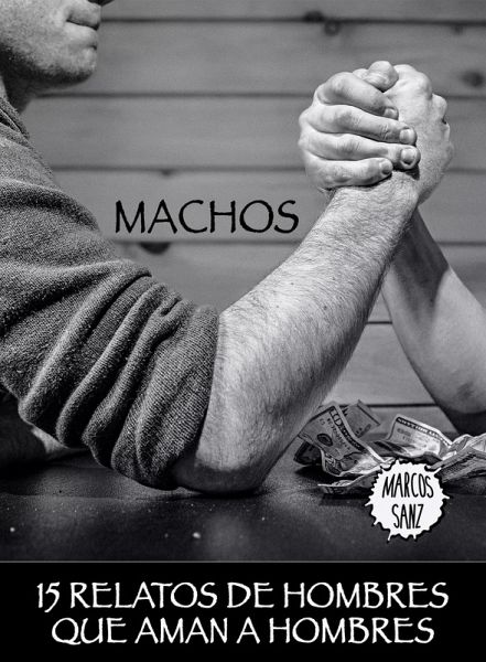 Machos. 15 relatos de hombres que aman a hombres (eBook, ePUB)