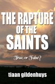 The Rapture of the Saints. True, or False? (eBook, ePUB) The Rapture of the Saints. True, or False? (eBook, ePUB)