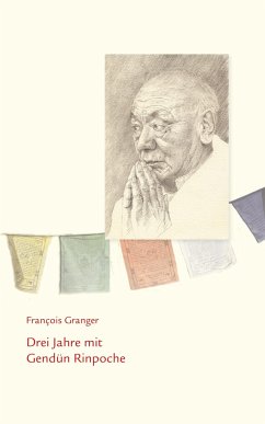 Drei Jahre mit Gendün Rinpoche - Granger, François