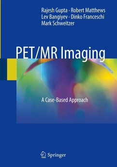 PET/MR Imaging - Gupta, Rajesh; Matthews, Robert; Schweitzer, Mark; Franceschi, Dinko; Bangiyev, Lev