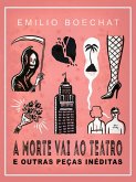 A Morte Vai Ao Teatro E Outras Peças Inéditas (eBook, ePUB)