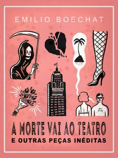 Cover A Morte Vai Ao Teatro E Outras Peças Inéditas (eBook, ePUB)