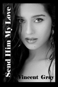 Send Him My Love (eBook, ePUB) - Gray, Vincent Send Him My Love (eBook, ePUB) - Gray, Vincent