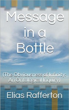 Message in a Bottle (The Obviousness of Infinity: An Ontological Inquiry) (eBook, ePUB) - Rafferton, Elias