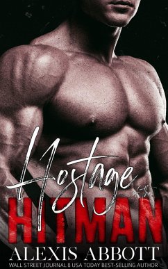 Cover Hostage of the Hitman - A Mafia Bad Boy Romance (Alexis Abbott's Hitmen, #6) (eBook, ePUB)