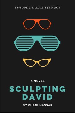 Cover Sculpting David: Episode 2: The Blue-Eyed-Boy - A Contemporary Romance Fiction (The David Saga, #1) (eBook, ePUB)