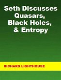 Seth Discusses Quasars, Black Holes, & Entropy (eBook, ePUB)