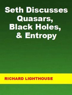 Seth Discusses Quasars, Black Holes, & Entropy (eBook, ePUB) - Lighthouse, Richard