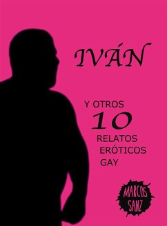 Cover Iván. Y otros 10 relatos eróticos gay (eBook, ePUB)