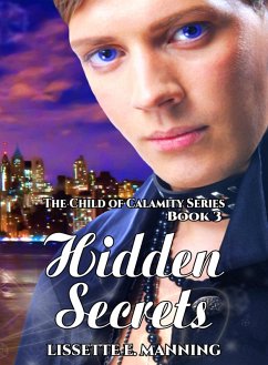 Hidden Secrets (The Child of Calamity, #3) (eBook, ePUB) - Manning, Lissette E.