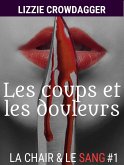 Les coups et les douleurs (La chair & le sang, #2) (eBook, ePUB) Les coups et les douleurs (La chair & le sang, #2) (eBook, ePUB)