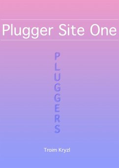 Plugger Site One (Plugger Stuff, #1) (eBook, ePUB) - Kryzl, Troim
