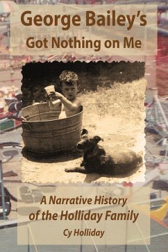 George Bailey's Got Nothing on Me: A Narrative History of the Holliday Family (eBook, ePUB) - Holliday, Cy