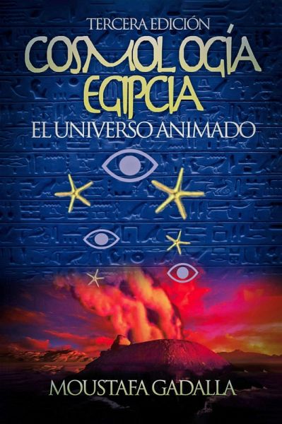 Cosmología Egipcia : El Universo Animado , Tercera Edición (eBook, ePUB) Cosmología Egipcia : El Universo Animado , Tercera Edición (eBook, ePUB)