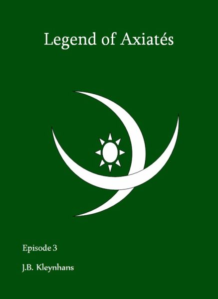 Legend of Axiatés Episode 3 (eBook, ePUB) Legend of Axiatés Episode 3 (eBook, ePUB)