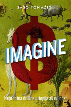 Imagine - Neprofitna druzba: utopija ali nujnost (eBook, ePUB) - Tomazic, Saso