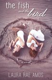 The Fish and the Bird (eBook, ePUB) The Fish and the Bird (eBook, ePUB)