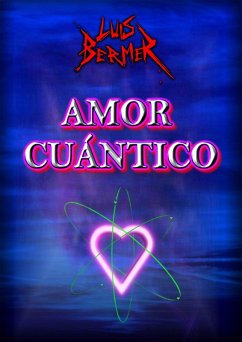 Amor cuántico (eBook, ePUB) - Bermer, Luis Amor cuántico (eBook, ePUB) - Bermer, Luis